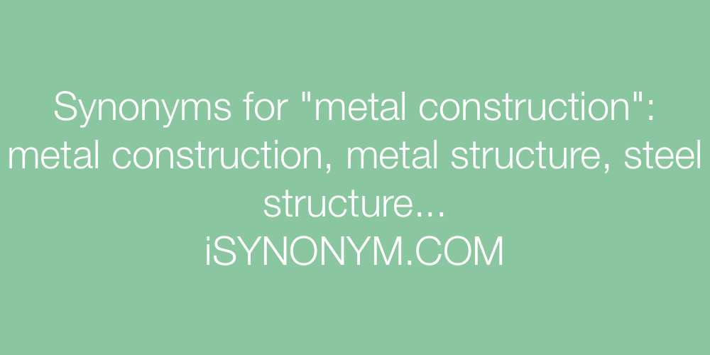 Synonyms metal construction