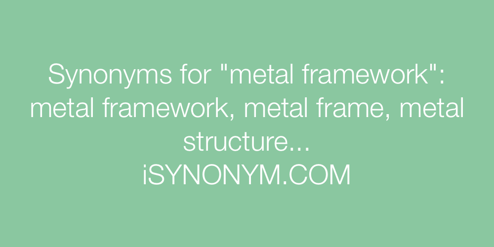 Synonyms metal framework