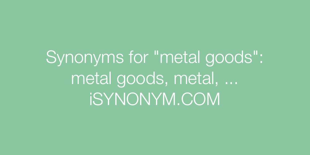 Synonyms metal goods