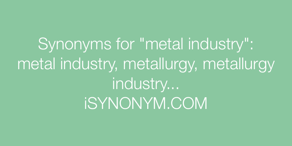 Synonyms metal industry