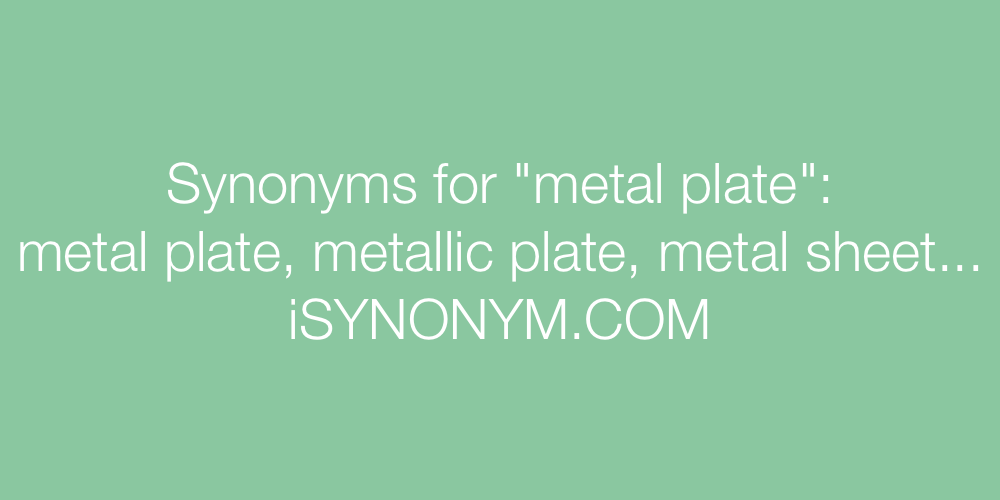 Synonyms metal plate