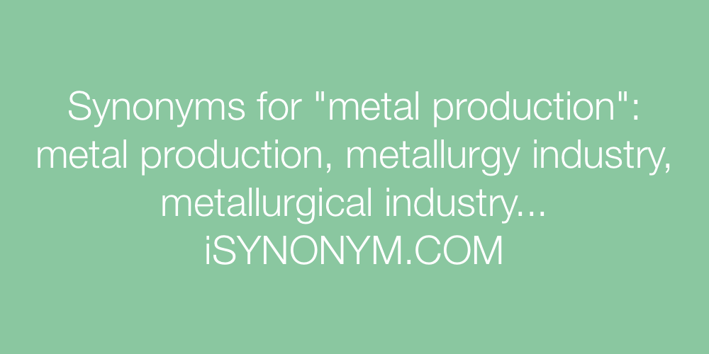 Synonyms metal production