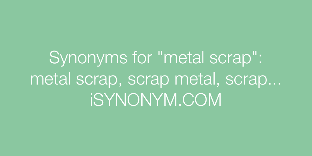 Synonyms metal scrap