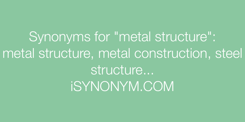 Synonyms metal structure