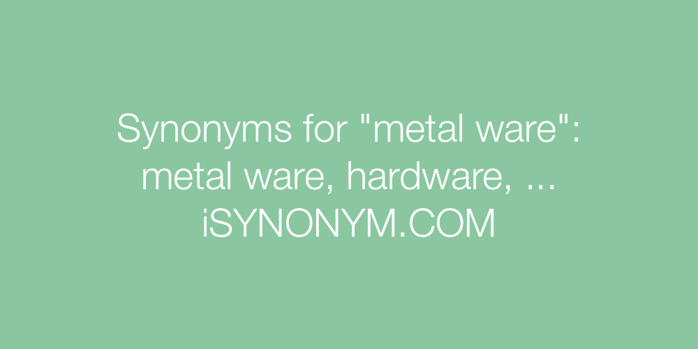 Synonyms metal ware