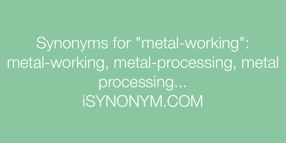 Synonyms metal-working