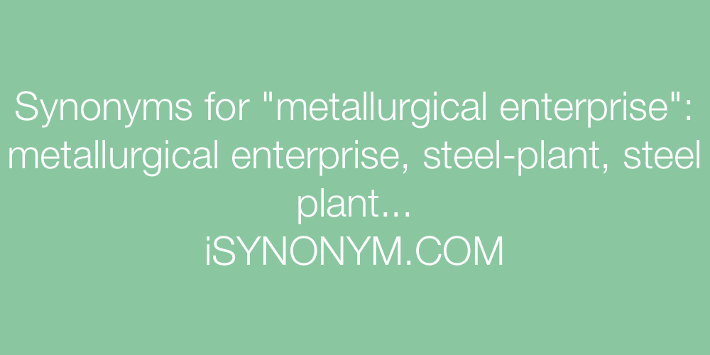Synonyms metallurgical enterprise