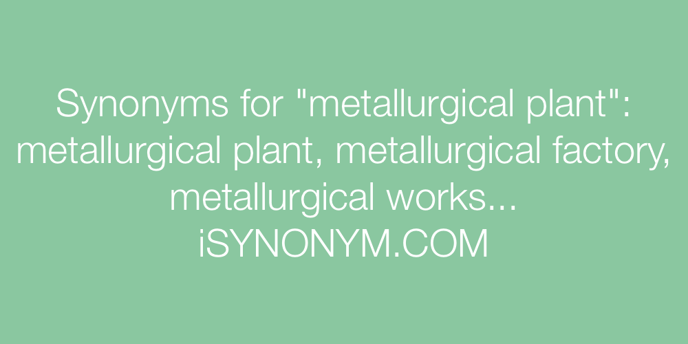 Synonyms metallurgical plant