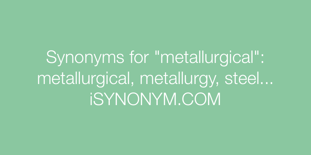 Synonyms metallurgical