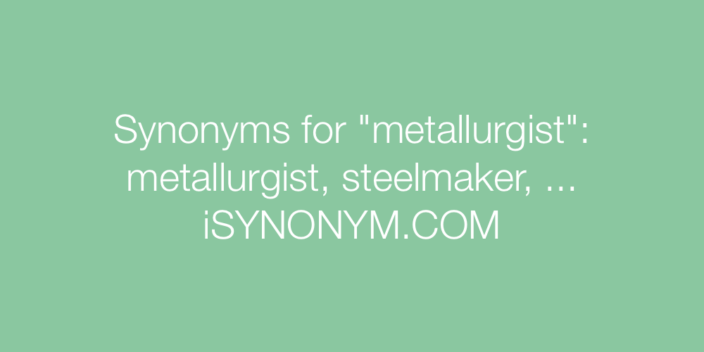 Synonyms metallurgist