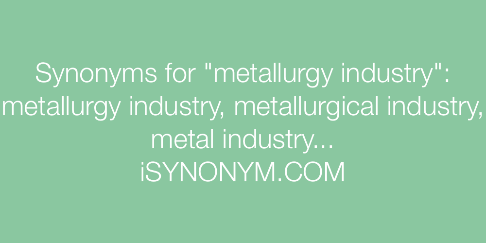 Synonyms metallurgy industry
