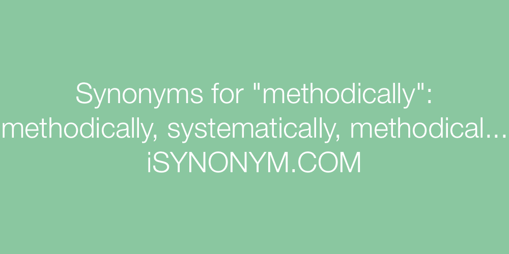 Synonyms methodically