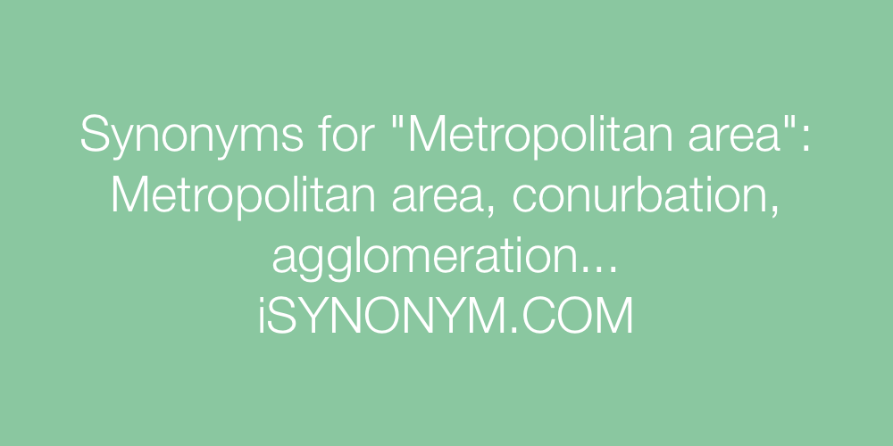 Synonyms Metropolitan area