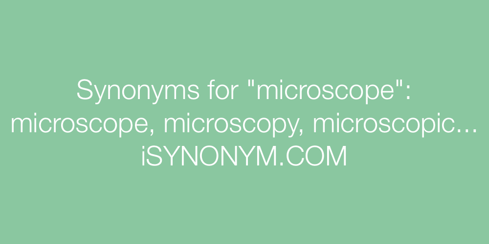 Synonyms microscope