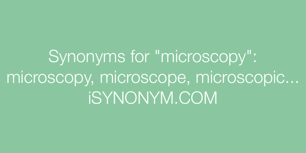 Synonyms microscopy