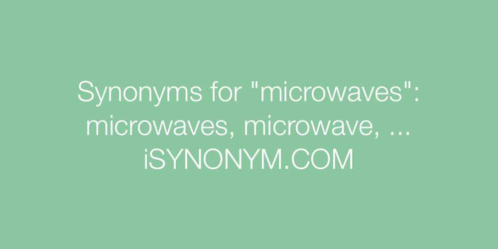 Synonyms microwaves