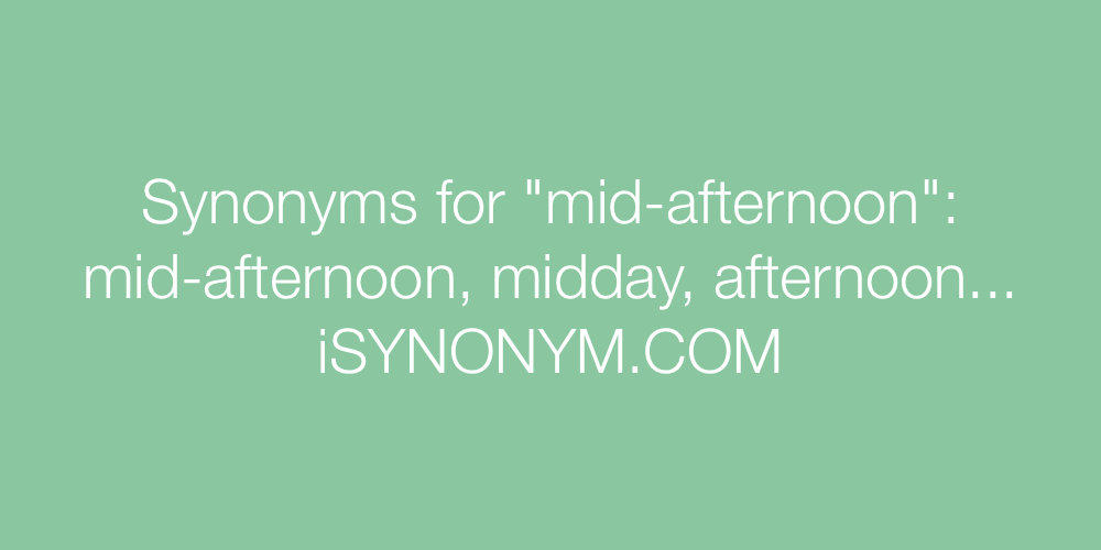Synonyms mid-afternoon
