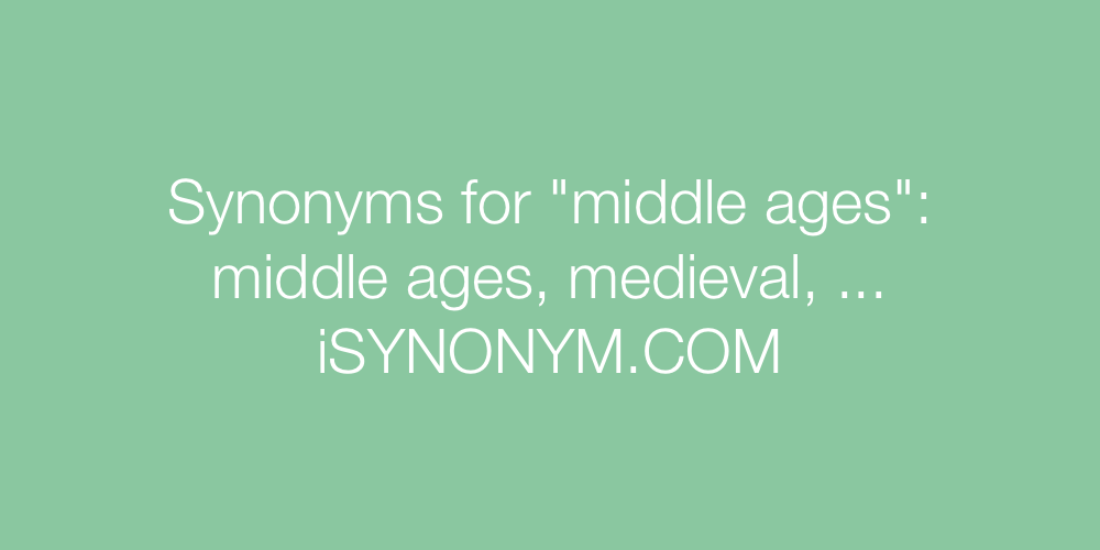 Synonyms middle ages