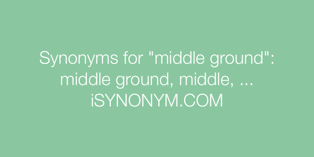 Synonyms middle ground