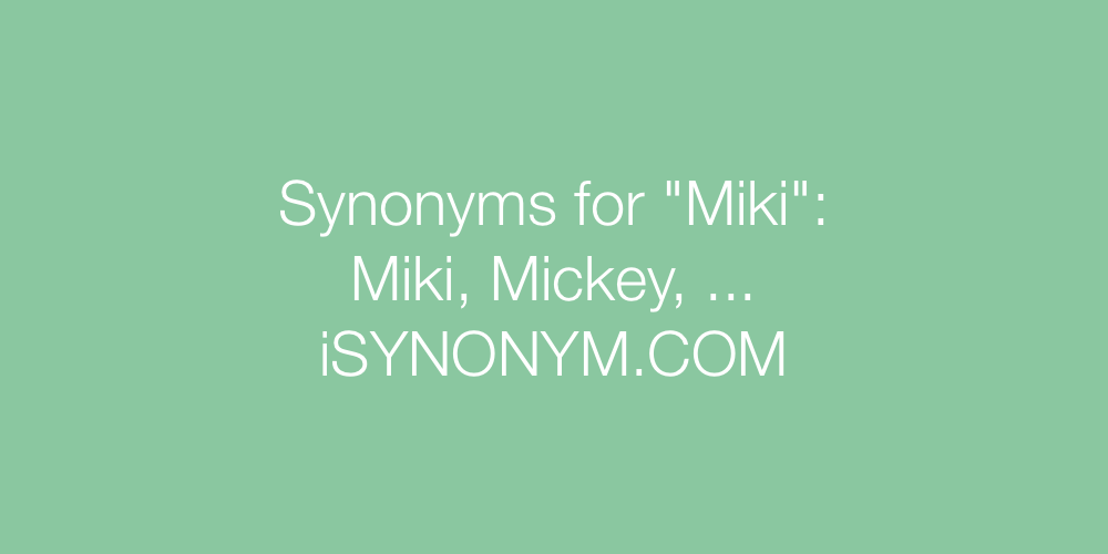 Synonyms Miki