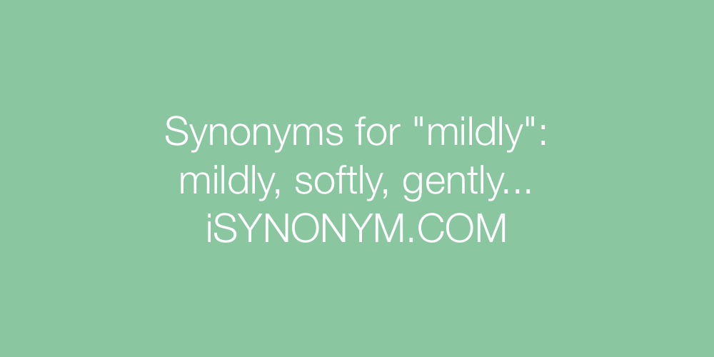 Synonyms mildly