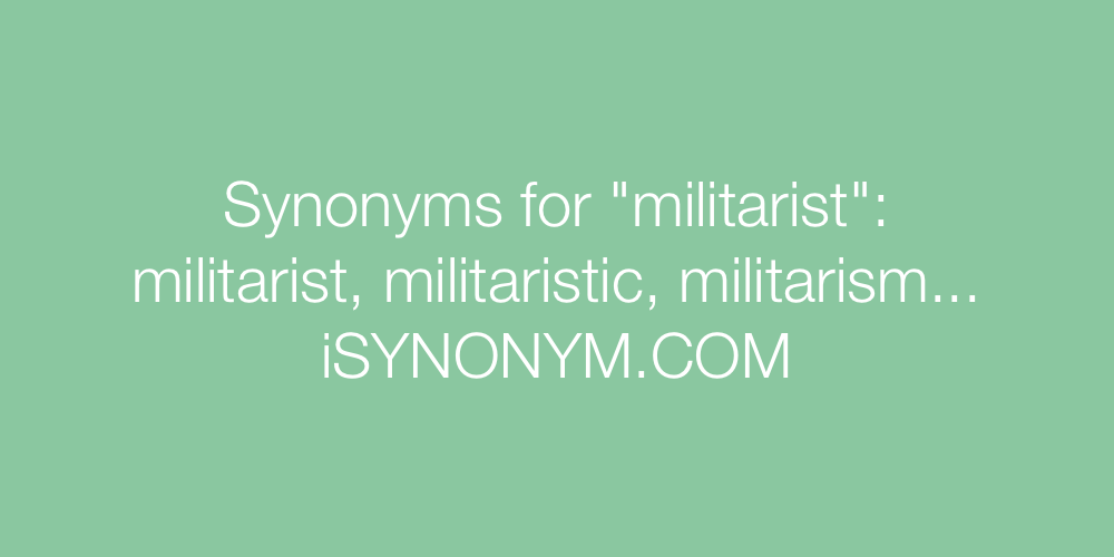 Synonyms militarist