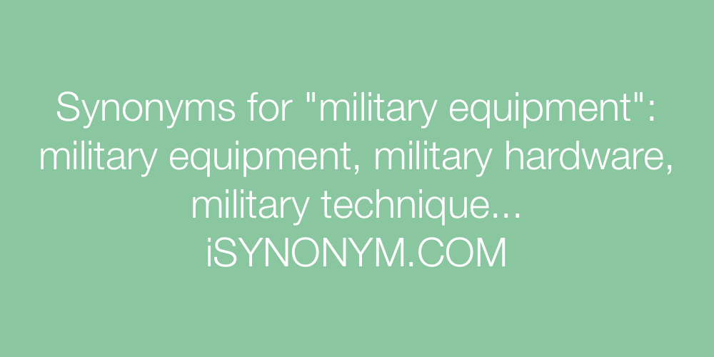 Synonyms military equipment