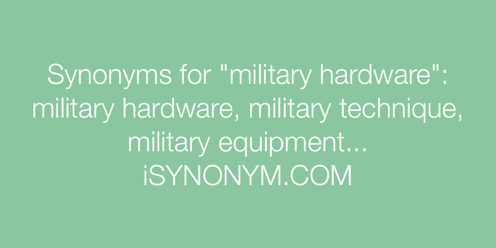 Synonyms military hardware