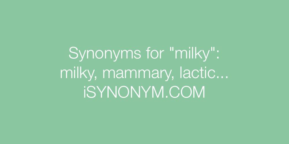 Synonyms milky