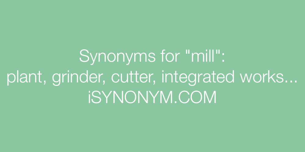 Synonyms mill