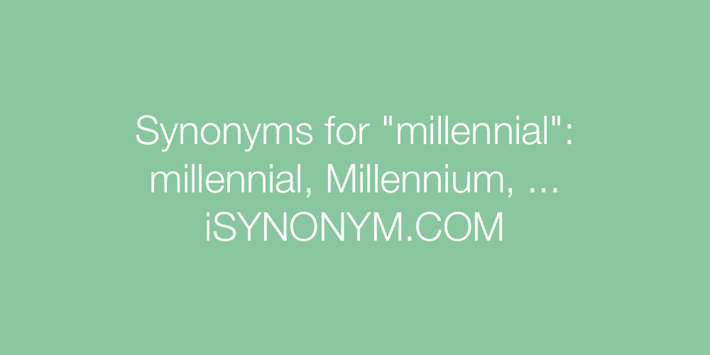 Synonyms millennial