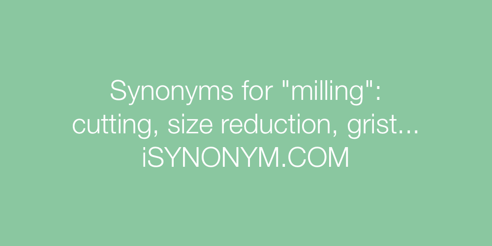 Synonyms milling