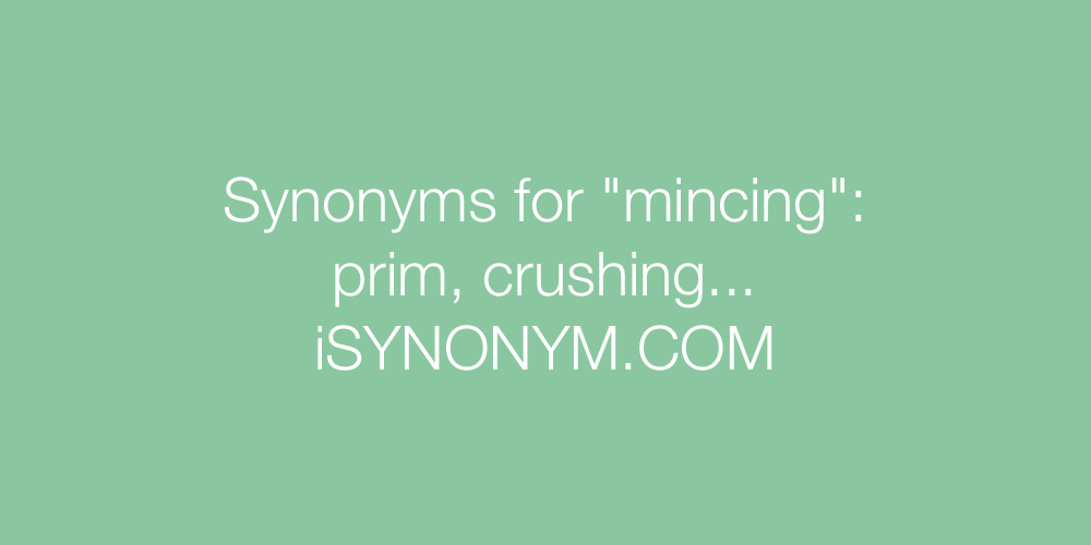 Synonyms mincing