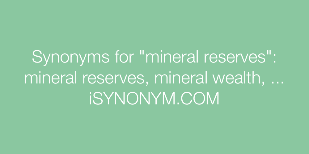 Synonyms mineral reserves