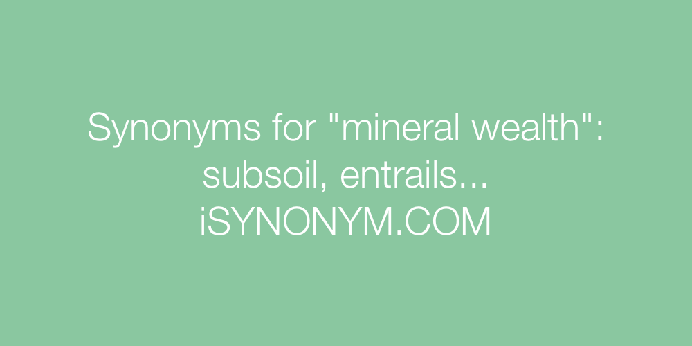 Synonyms mineral wealth