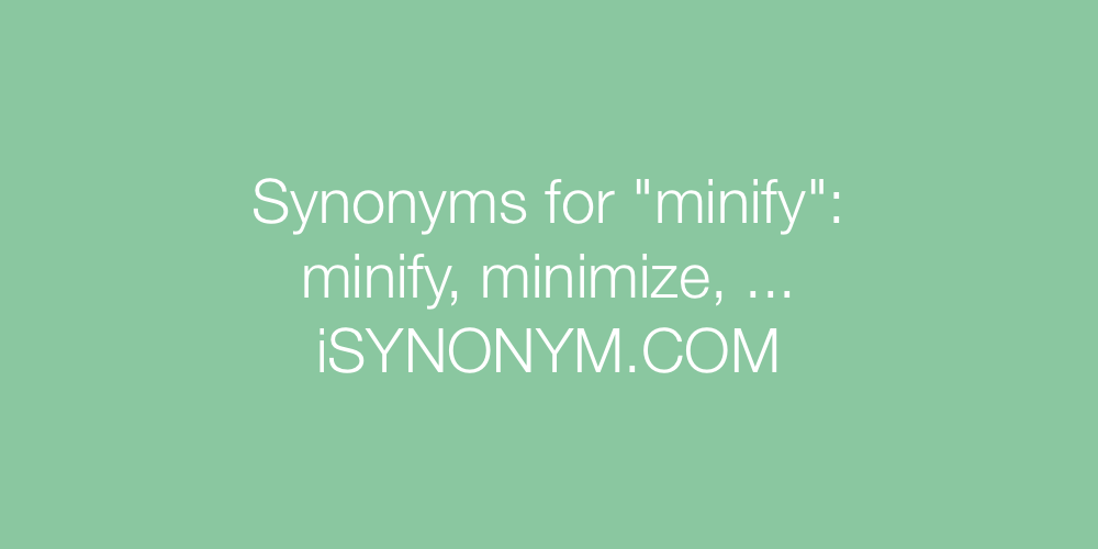 Synonyms minify
