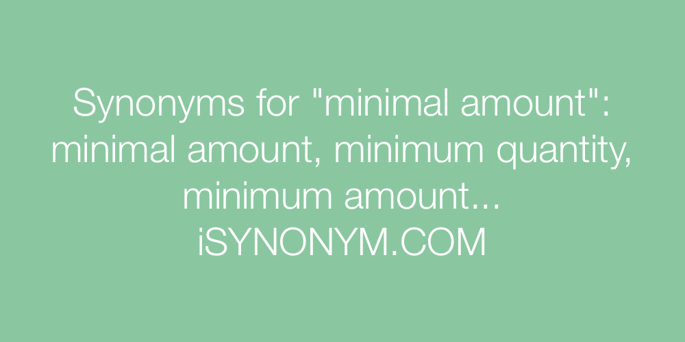 Synonyms minimal amount