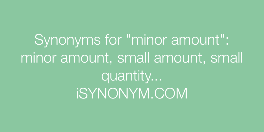 Synonyms minor amount
