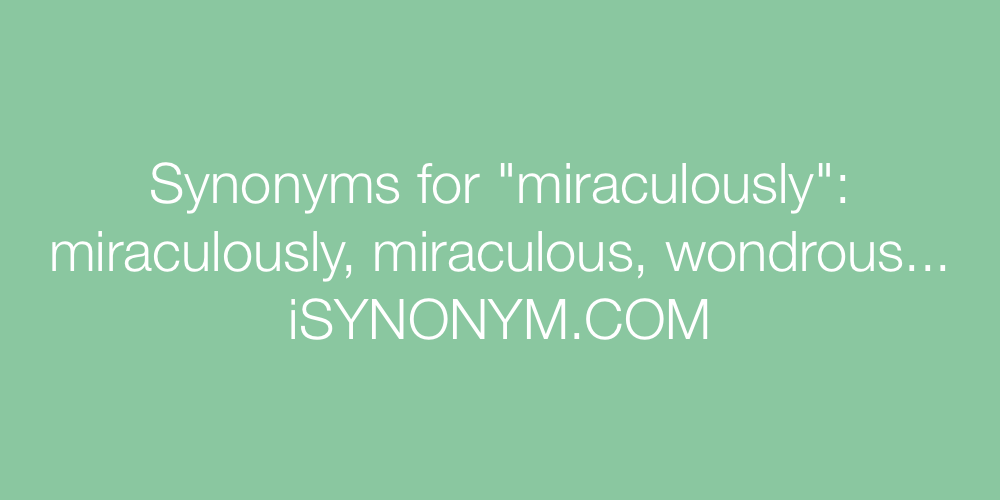 Synonyms miraculously