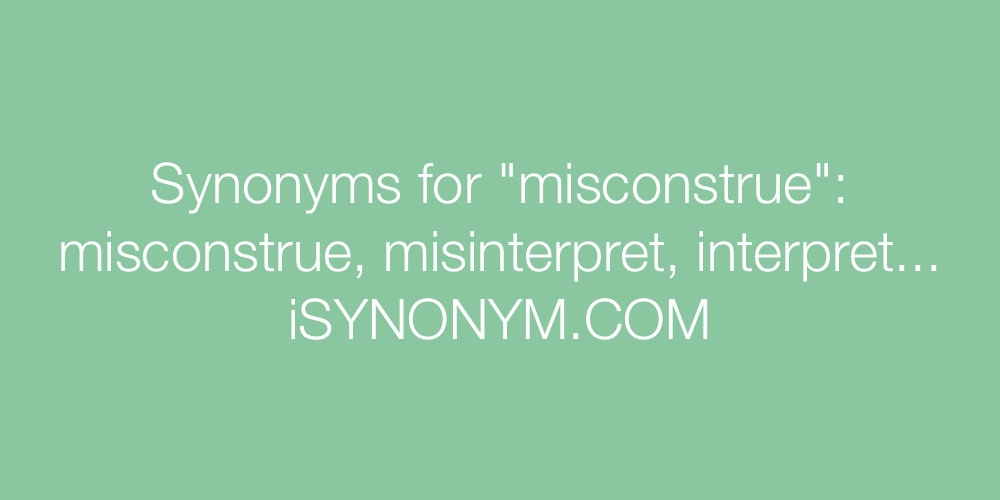 Synonyms misconstrue