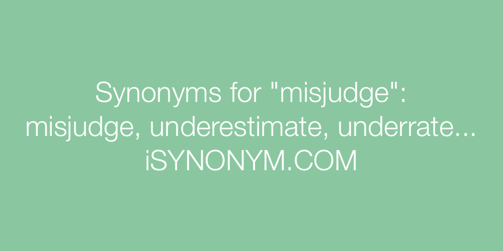 Synonyms misjudge