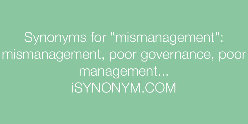 Synonyms mismanagement