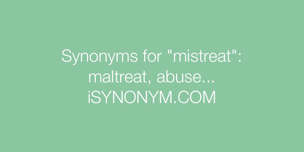 Synonyms mistreat