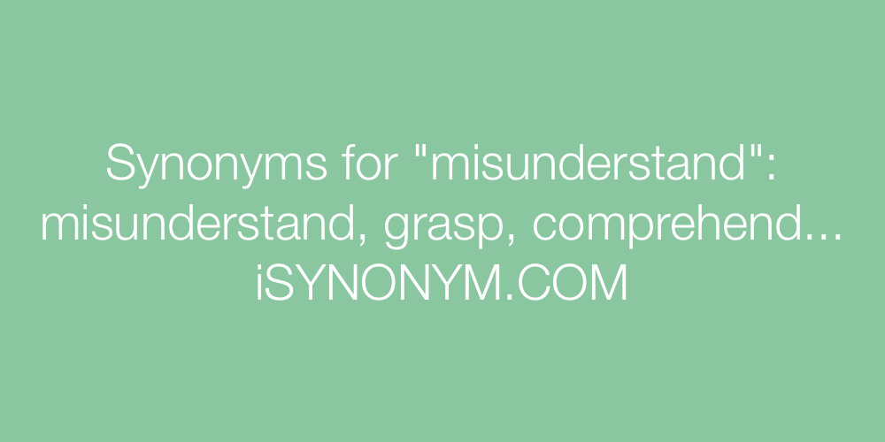 Synonyms misunderstand
