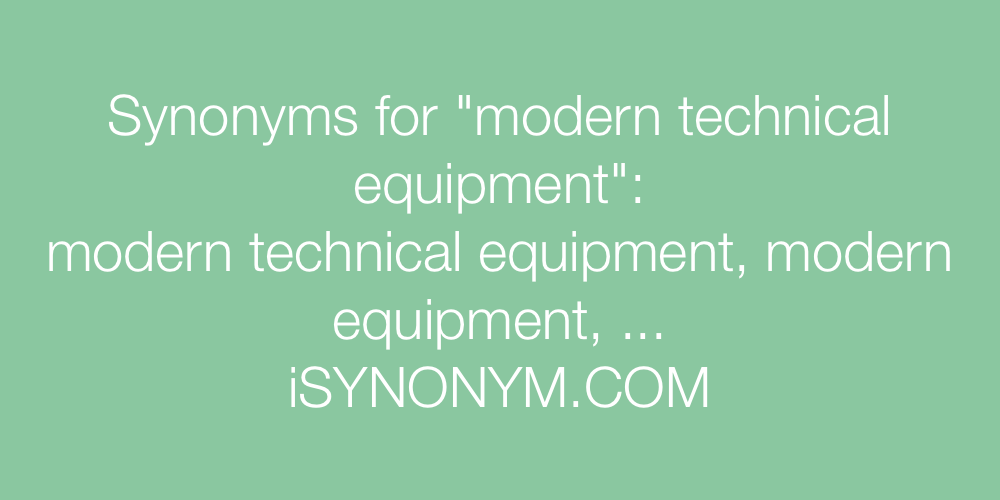 Synonyms modern technical equipment
