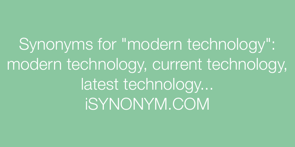 Synonyms modern technology