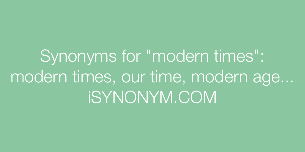 Synonyms modern times