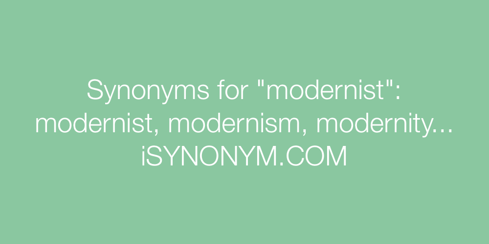 Synonyms modernist