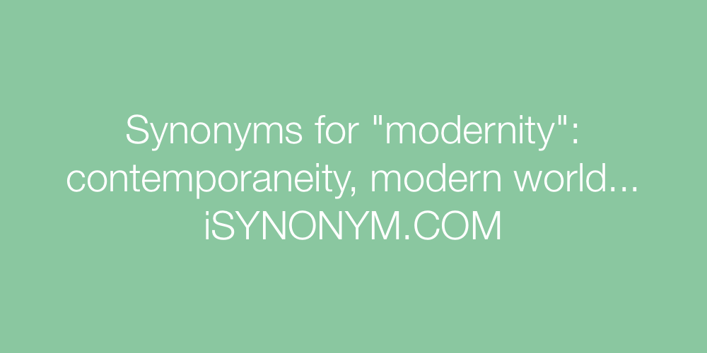 Synonyms modernity