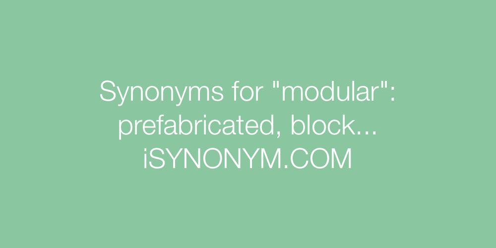 Synonyms modular